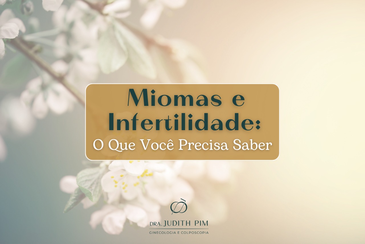 Miomas e Infertilidade: O Que Você Precisa Saber