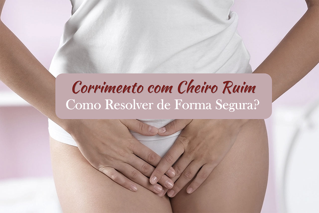 Corrimento com Cheiro Ruim? Descubra as Causas e Como Resolver de Forma Segura