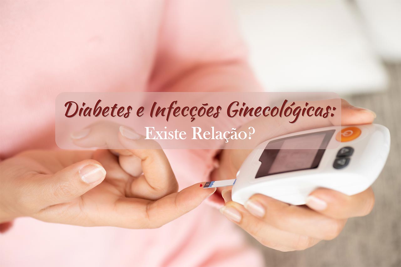 Diabetes e Infecções Ginecológicas: Existe Relação?