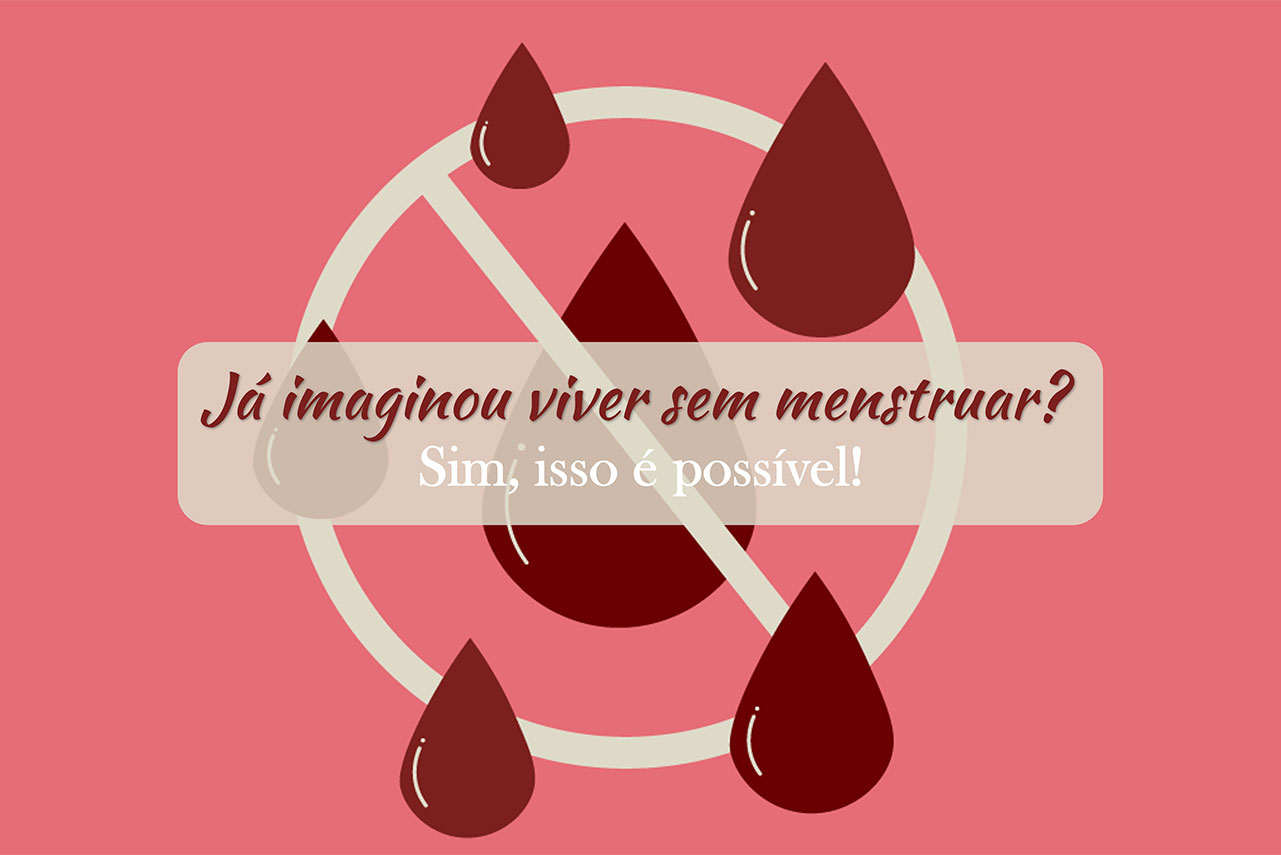 Já imaginou viver sem menstruar? Saiba que existem maneiras de fazer isso acontecer.