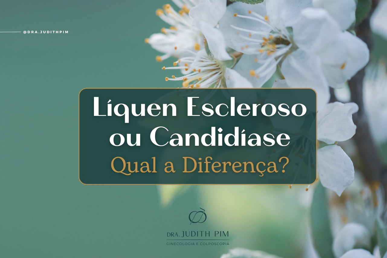 Líquen Escleroso ou Candidíase?