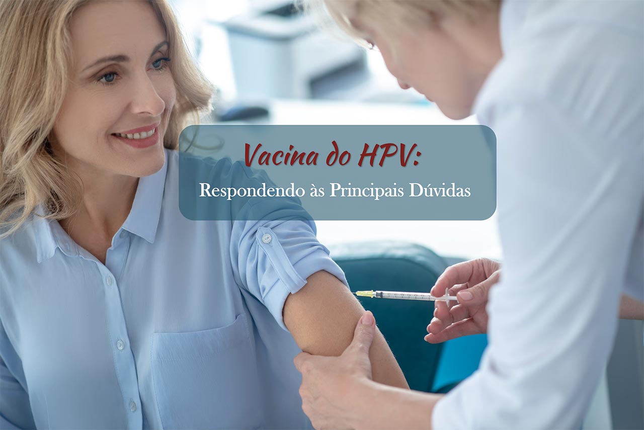 Vacina do HPV: Respondendo às Principais Dúvidas