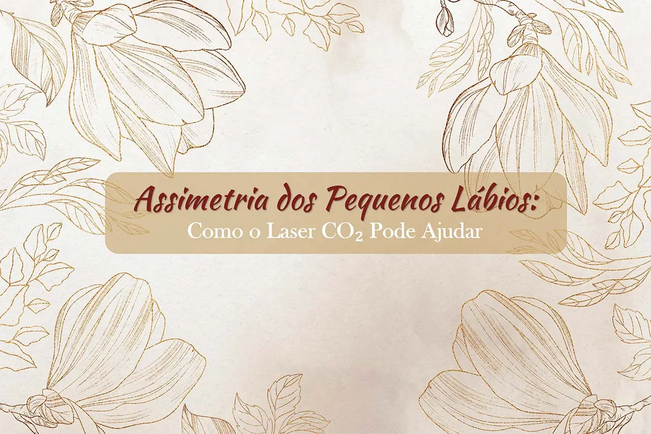 Assimetria dos Pequenos Lábios: Como o Laser CO₂ Pode Ajudar