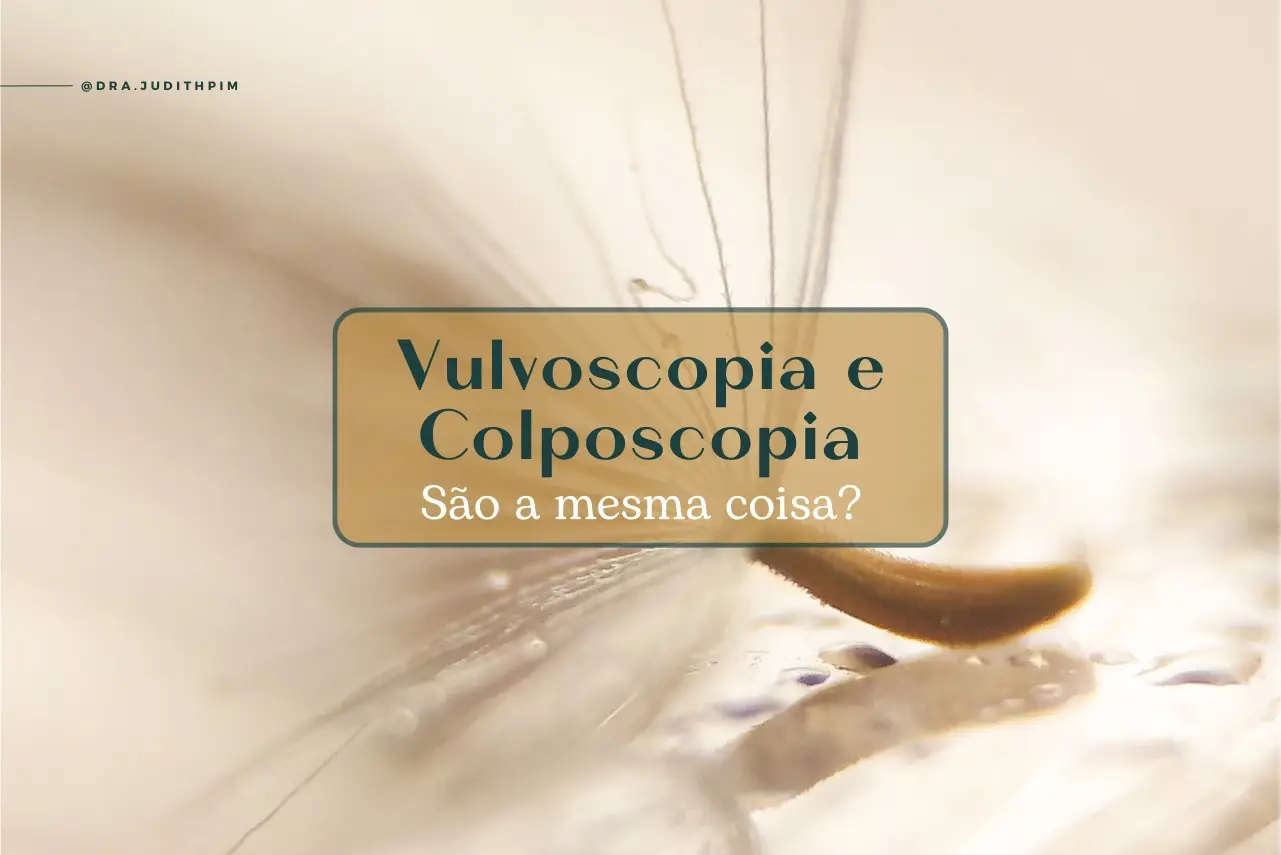Vulvoscopia e Colposcopia são a mesma coisa?