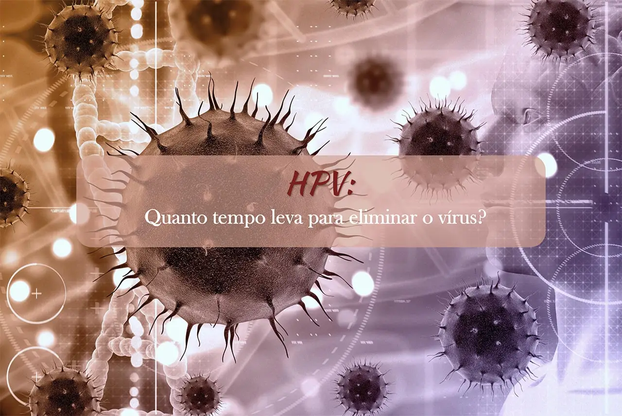 HPV: Quanto tempo leva para eliminar o vírus?