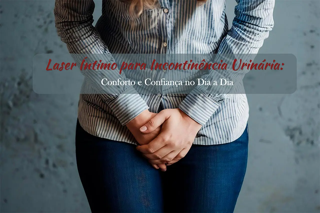 Laser Íntimo para Incontinência Urinária: Conforto e Confiança no Dia a Dia