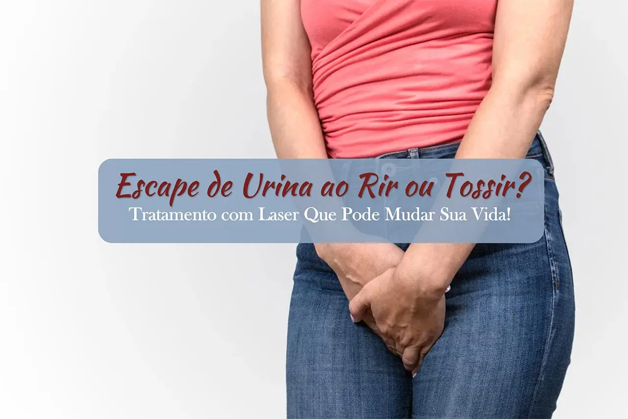 Xixi ao Rir ou Tossir? O Laser Pode te Ajudar!