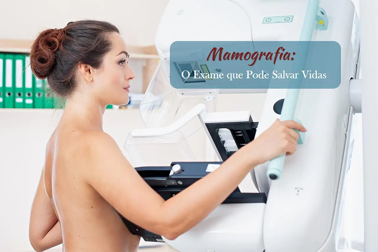 Mamografia: O Exame que Pode Salvar Vidas