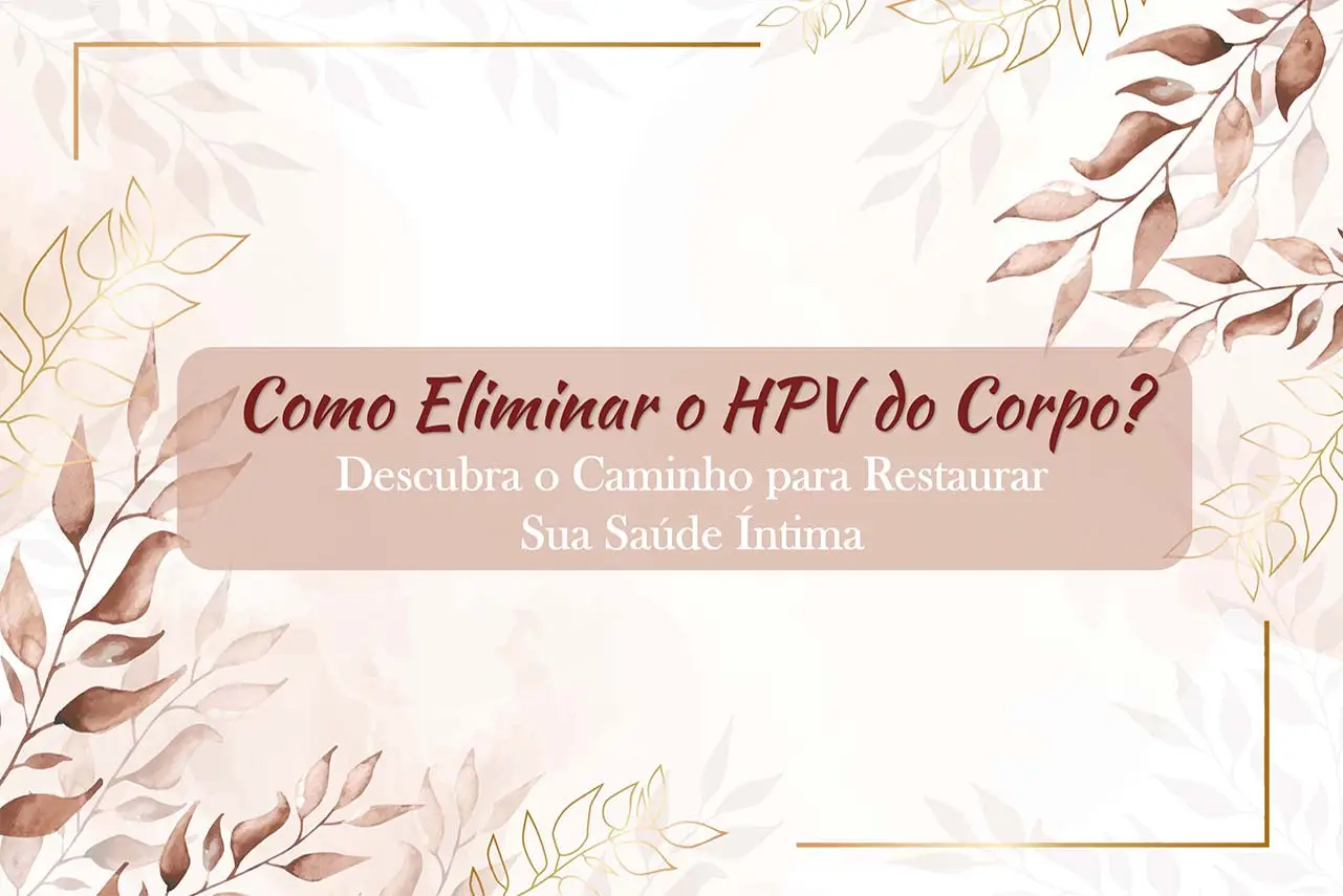 Como Eliminar o HPV do Corpo? 
